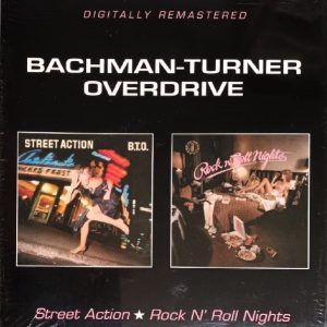 Bachman Turner Overdrive (B.T.O.) – Street Action / Rock N' Roll Nights Cd