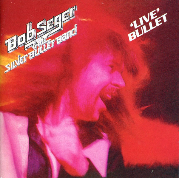 Bob Seger & The Silver Bullet Band – 'Live' Bullet Cd