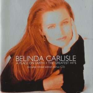 Belinda Carlisle – A Place On Earth · The Greatest Hits Cd Limited Edition (12", Extended & Remixes)