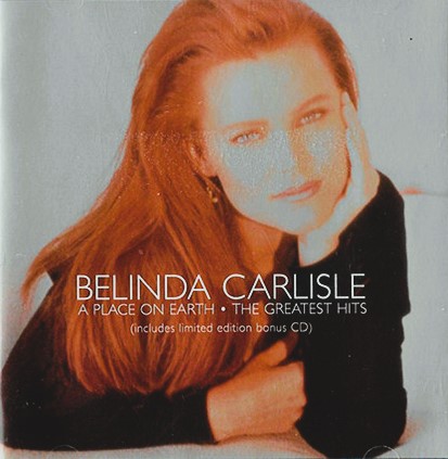 belinda carlisle greatest 2 cds frontal Belinda Carlisle – A Place On Earth · The Greatest Hits Cd Limited Edition (12", Extended & Remixes)