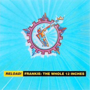 Frankie Goes To Hollywood – Reload! Frankie: The Whole 12 Inches Cd