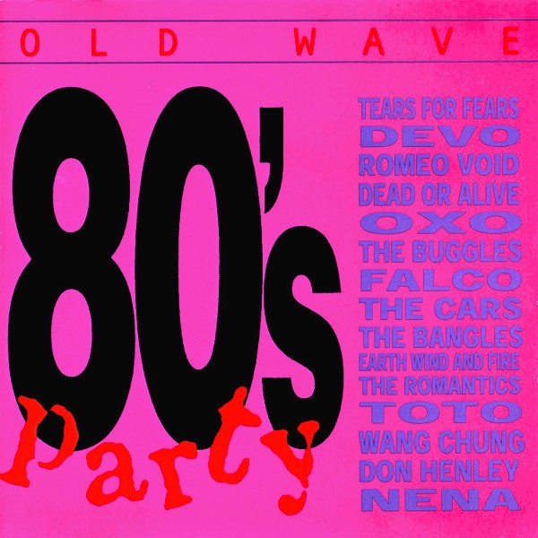 old wave 80s party frontal Old Wave - 80's Party Cd (Varios Artistas : Oxo - Toni Basil - Wang Chung - Romeo Void 12")